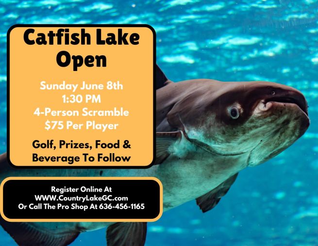 2025 Catfish Lake Open - June 8 - 1:30pm - 4 Person scramble